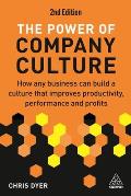 The Power of Company Culture: How Any Business Can Build a Culture That Improves Productivity, Performance and Profits