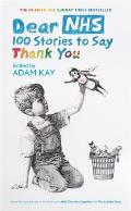 Dear Nhs: 100 Stories to Say Thank You, Edited by Adam Kay
