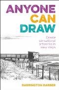 Anyone Can Draw Create Sensational Artworks in Easy Steps
