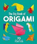 The Big Book of Origami: 70 Amazing Origami Projects to Create