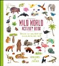 Wild World Activity Book: Discover Our Living Planet with Puzzles, Mazes, and More!