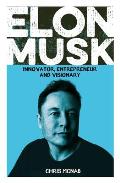 Elon Musk: Innovator, Entrepreneur and Visionary