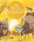 All about Animals: An Illustrated Guide to Creatures Great and Small
