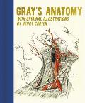 Grays Anatomy With Original Illustrations by Henry Carter