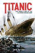 Titanic: The Tragic Story of the Ill-Fated Ocean Liner