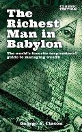 Richest Man in Babylon The Worlds Favorite Inspirational Guide to Managing Wealth