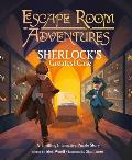 Escape Room Adventures Sherlocks Greatest Case A Thrilling Interactive Puzzle Story