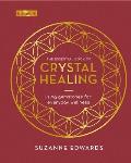 The Essential Book of Crystal Healing: Using Gemstones for Everyday Wellness