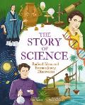 The Story of Science: Radical Ideas and Extraordinary Discoveries
