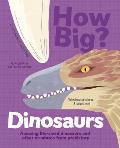 How Big? Dinosaurs: Amazing Life-Sized Dinosaurs and Other Creatures from Prehistory