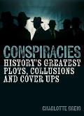 Conspiracies: History's Greatest Plots, Collusions and Cover Ups