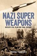 Nazi Super Weapons: Hitler's Evil Plan for Final Victory
