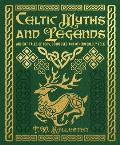 Celtic Myths and Legends: Ancient Tales of Gods, Heroes and Otherworldly Folk