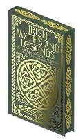 Irish Myths and Legends: Ancient Legends of Gods, Goddesses and Otherworldly Folk