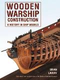 Wooden Warship Construction: A History in Ship Models