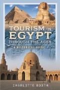 Tourism in Egypt Through the Ages: A Historical Guide