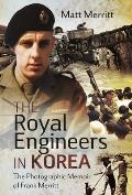 The Royal Engineers in Korea: The Photographic Memoir of Frank Merritt
