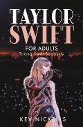 Taylor Swift for Adults: Taking Swift Seriously