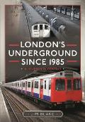 London's Underground Since 1985: A Journey in Colour