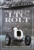 The Life of Ltc Rolt: Where Engineering Met Literature