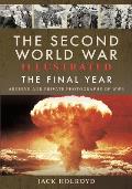 The Second World War Illustrated: The Final Year