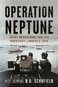 Operation Neptune: Naval Operations for the Normandy Landings 1944