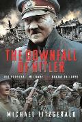 The Downfall of Hitler: His Personal, Military and Social Failures