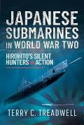 Japanese Submarines in World War Two: Hirohito's Silent Hunters in Action