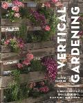 Vertical Gardening: Green Ideas for Small Gardens, Balconies and Patios