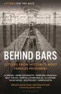 Letters for the Ages Behind Bars: Letters from History's Most Famous Prisoners