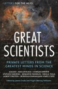 Letters for the Ages the Great Scientists: Private Letters from the Greatest Minds in Science