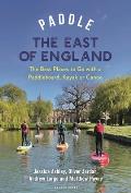 Paddle the East of England: The Best Places to Go with a Paddleboard, Kayak or Canoe