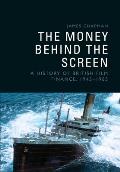The Money Behind the Screen: A History of British Film Finance, 19451985