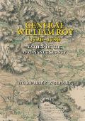 General William Roy, 1726-1790: Father of the Ordnance Survey