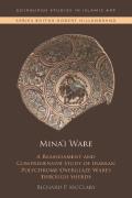 Mina'i Ware: A Reassessment and Comprehensive Study of Iranian Polychrome Overglaze Wares Through Sherds