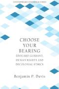 Choose Your Bearing: Édouard Glissant, Human Rights, and Decolonial Ethics