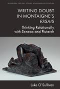 Writing Doubt in Montaigne's Essais: Thinking Relationally with Seneca and Plutarch