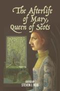 The Afterlife of Mary, Queen of Scots