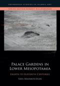 Palace Gardens in Lower Mesopotamia: 8th to 11th Centuries