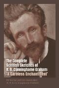 The Complete Scottish Sketches of R.B. Cunninghame Graham: 'A Careless Enchantment'