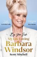 By Your Side: My Life Loving Barbara Windsor: My Life Loving Barbara Windsor