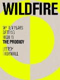 Wildfire: My Ten Years Getting High in the Prodigy