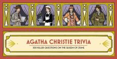 Agatha Christie Trivia: 300 Killer Questions on the Queen of Crime