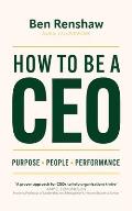 How To Be a CEO Purpose People Performance