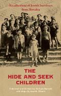 The Hide-and-Seek Children: Recollections of Jewish Survivors from Slovakia