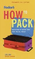 Fodors How To Pack 2nd Edition