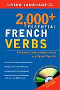 2000 Essential French Verbs Learn the Forms Master the Tenses & Speak Fluently