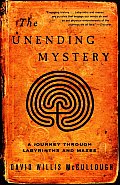 Unending Mystery A Journey Through Labyrinths & Mazes
