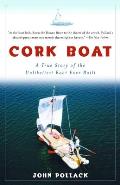 Cork Boat A True Story of the Unlikeliest Boat Ever Built