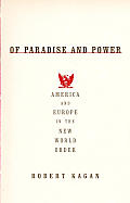 Of Paradise & Power America & Europe in the New World Order